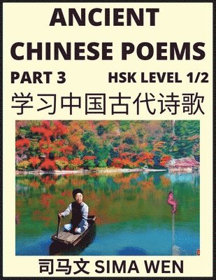 Wen Sima - Ancient Chinese Poems (Part 3) - Essential Book for Beginners (Level 1) to Self-learn Chinese Poetry with Simplified Characters, Easy Vocabulary Lessons, Pinyin & English, Understand Mandarin Language, China's history & Traditional Culture, Häftad