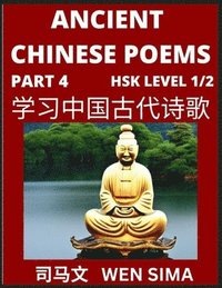 bokomslag Ancient Chinese Poems (Part 4) - Essential Book for Beginners (Level 1) to Self-learn Chinese Poetry with Simplified Characters, Easy Vocabulary Lessons, Pinyin & English, Understand Mandarin