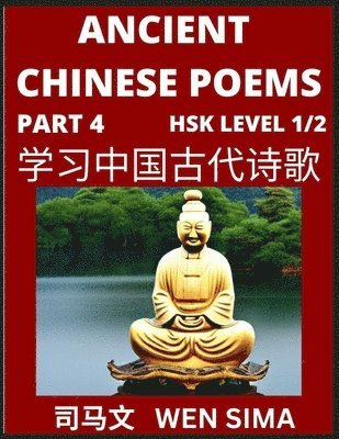 Wen Sima - Ancient Chinese Poems (Part 4) - Essential Book for Beginners (Level 1) to Self-learn Chinese Poetry with Simplified Characters, Easy Vocabulary Lessons, Pinyin & English, Understand Mandarin Language, China's history & Traditional Culture, Häftad