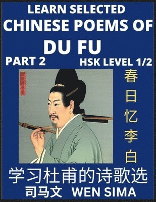 bokomslag Chinese Poems of Du Fu (Part 2)- Poet-sage, Essential Book for Beginners (HSK Level 1/2) to Self-learn Chinese Poetry with Simplified Characters, Easy Vocabulary Lessons, Pinyin & English, Understand