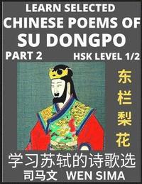 bokomslag Chinese Poems of Su Songpo (Part 2)- Essential Book for Beginners (HSK Level 1/2) to Self-learn Chinese Poetry of Su Shi with Simplified Characters, Easy Vocabulary Lessons, Pinyin & English,