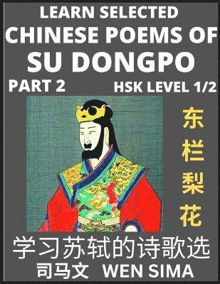 Wen Sima - Chinese Poems of Su Songpo (Part 2)- Essential Book for Beginners (HSK Level 1/2) to Self-learn Chinese Poetry of Su Shi with Simplified Characters, Easy Vocabulary Lessons, Pinyin & English, Understand Mandarin Language, China's history & Traditional Cult, Häftad