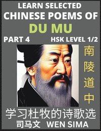 bokomslag Chinese Poems of Du Mu (Part 4)- Understand Mandarin Language, China's history & Traditional Culture, Essential Book for Beginners (HSK Level 1/2) to Self-learn Chinese Poetry of Tang Dynasty, Simp...