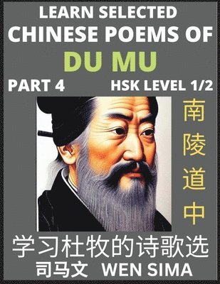 bokomslag Chinese Poems of Du Mu (Part 4)- Understand Mandarin Language, China's history & Traditional Culture, Essential Book for Beginners (HSK Level 1/2) to Self-learn Chinese Poetry of Tang Dynasty,