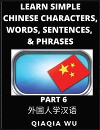bokomslag Learn Simple Chinese Characters, Words, Sentences, and Phrases (Part 6)