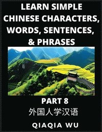 bokomslag Learn Simple Chinese Characters, Words, Sentences, and Phrases (Part 8)