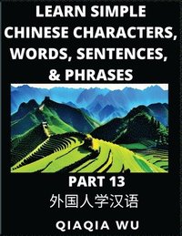 bokomslag Learn Simple Chinese Characters, Words, Sentences, and Phrases (Part 13)