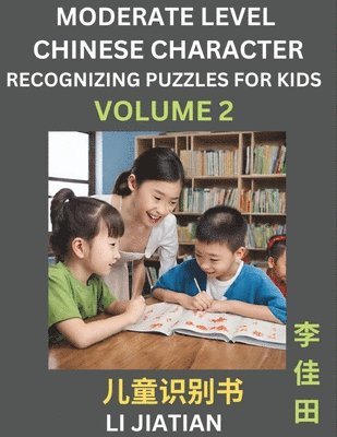 bokomslag Moderate Level Chinese Characters Recognition (Volume 2) - Brain Game Puzzles for Kids, Mandarin Learning Activities for Kindergarten & Primary Kids, Teenagers & Absolute Beginner Students,