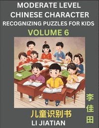 bokomslag Moderate Level Chinese Characters Recognition (Volume 6) - Brain Game Puzzles for Kids, Mandarin Learning Activities for Kindergarten & Primary Kids, Teenagers & Absolute Beginner Students,