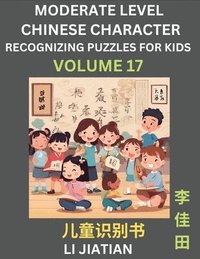 bokomslag Moderate Level Chinese Characters Recognition (Volume 17) - Brain Game Puzzles for Kids, Mandarin Learning Activities for Kindergarten & Primary Kids, Teenagers & Absolute Beginner Students, Simpli...