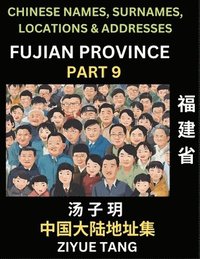 bokomslag Fujian Province (Part 9)- Mandarin Chinese Names, Surnames, Locations & Addresses, Learn Simple Chinese Characters, Words, Sentences with Simplified Characters, English and Pinyin