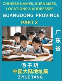 bokomslag Guangdong Province (Part 2)- Mandarin Chinese Names, Surnames, Locations & Addresses, Learn Simple Chinese Characters, Words, Sentences with Simplified Characters, English and Pinyin