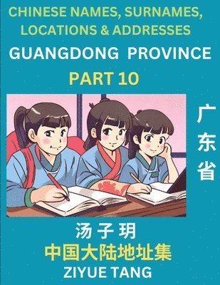 bokomslag Guangdong Province (Part 10)- Mandarin Chinese Names, Surnames, Locations & Addresses, Learn Simple Chinese Characters, Words, Sentences with Simplified Characters, English and Pinyin