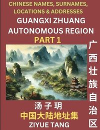 bokomslag Guangxi Autonomous Region- Mandarin Chinese Names, Surnames, Locations & Addresses, Learn Simple Chinese Characters, Words, Sentences with Simplified Characters, English and Pinyin