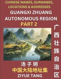 bokomslag Guangxi Autonomous Region (Part 2)- Mandarin Chinese Names, Surnames, Locations & Addresses, Learn Simple Chinese Characters, Words, Sentences with Simplified Characters, English and Pinyin