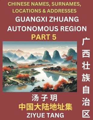 bokomslag Guangxi Autonomous Region (Part 5)- Mandarin Chinese Names, Surnames, Locations & Addresses, Learn Simple Chinese Characters, Words, Sentences with Simplified Characters, English and Pinyin