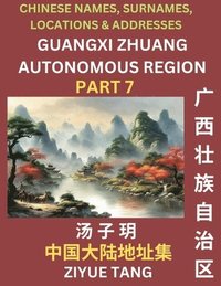 bokomslag Guangxi Autonomous Region (Part 7)- Mandarin Chinese Names, Surnames, Locations & Addresses, Learn Simple Chinese Characters, Words, Sentences with Simplified Characters, English and Pinyin