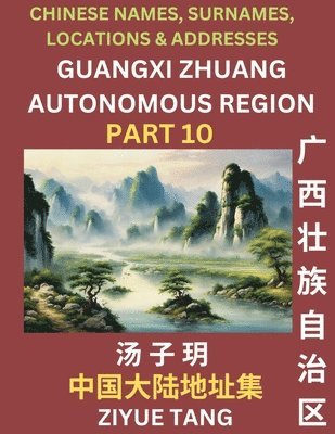 bokomslag Guangxi Autonomous Region (Part 10)- Mandarin Chinese Names, Surnames, Locations & Addresses, Learn Simple Chinese Characters, Words, Sentences with Simplified Characters, English and Pinyin