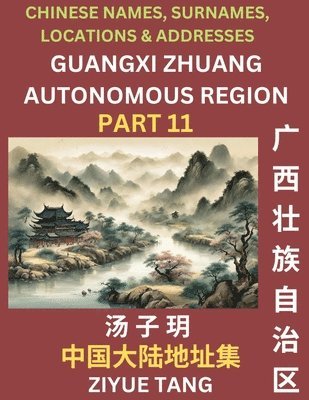 bokomslag Guangxi Autonomous Region (Part 11)- Mandarin Chinese Names, Surnames, Locations & Addresses, Learn Simple Chinese Characters, Words, Sentences with Simplified Characters, English and Pinyin