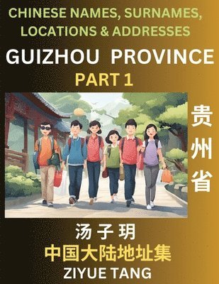 bokomslag Guizhou Province (Part 1)- Mandarin Chinese Names, Surnames, Locations & Addresses, Learn Simple Chinese Characters, Words, Sentences with Simplified Characters, English and Pinyin