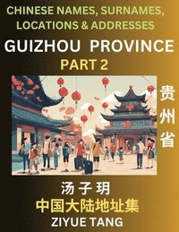 bokomslag Guizhou Province (Part 2)- Mandarin Chinese Names, Surnames, Locations & Addresses, Learn Simple Chinese Characters, Words, Sentences with Simplified Characters, English and Pinyin