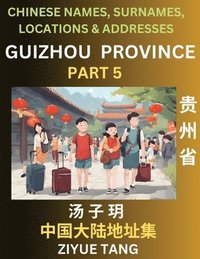 bokomslag Guizhou Province (Part 5)- Mandarin Chinese Names, Surnames, Locations & Addresses, Learn Simple Chinese Characters, Words, Sentences with Simplified Characters, English and Pinyin