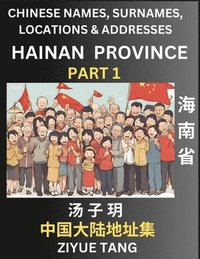 bokomslag Hainan Province (Part 1)- Mandarin Chinese Names, Surnames, Locations & Addresses, Learn Simple Chinese Characters, Words, Sentences with Simplified Characters, English and Pinyin