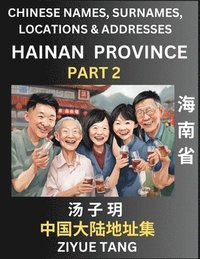 bokomslag Hainan Province (Part 2)- Mandarin Chinese Names, Surnames, Locations & Addresses, Learn Simple Chinese Characters, Words, Sentences with Simplified Characters, English and Pinyin