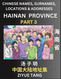 bokomslag Hainan Province (Part 3)- Mandarin Chinese Names, Surnames, Locations & Addresses, Learn Simple Chinese Characters, Words, Sentences with Simplified Characters, English and Pinyin