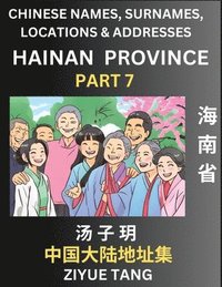 bokomslag Hainan Province (Part 7)- Mandarin Chinese Names, Surnames, Locations & Addresses, Learn Simple Chinese Characters, Words, Sentences with Simplified Characters, English and Pinyin