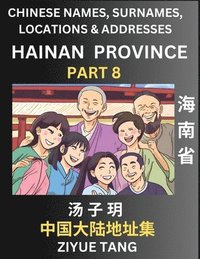 bokomslag Hainan Province (Part 8)- Mandarin Chinese Names, Surnames, Locations & Addresses, Learn Simple Chinese Characters, Words, Sentences with Simplified Characters, English and Pinyin