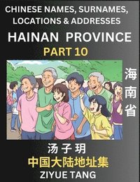 bokomslag Hainan Province (Part 10)- Mandarin Chinese Names, Surnames, Locations & Addresses, Learn Simple Chinese Characters, Words, Sentences with Simplified Characters, English and Pinyin