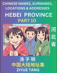 bokomslag Hebei Province (Part 10)- Mandarin Chinese Names, Surnames, Locations & Addresses, Learn Simple Chinese Characters, Words, Sentences with Simplified Characters, English and Pinyin