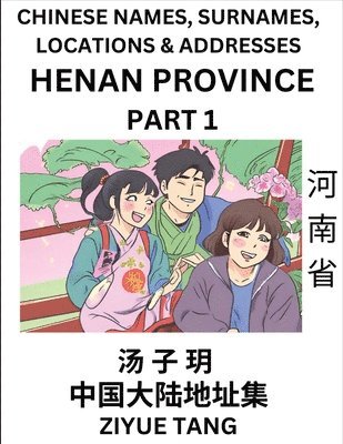 bokomslag Henan Province (Part 1)- Mandarin Chinese Names, Surnames, Locations & Addresses, Learn Simple Chinese Characters, Words, Sentences with Simplified Characters, English and Pinyin