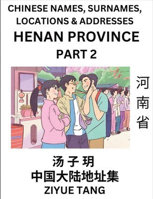 bokomslag Henan Province (Part 2)- Mandarin Chinese Names, Surnames, Locations & Addresses, Learn Simple Chinese Characters, Words, Sentences with Simplified Characters, English and Pinyin