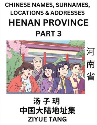 bokomslag Henan Province (Part 3)- Mandarin Chinese Names, Surnames, Locations & Addresses, Learn Simple Chinese Characters, Words, Sentences with Simplified Characters, English and Pinyin