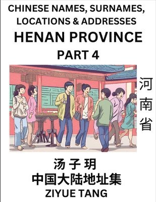 bokomslag Henan Province (Part 4)- Mandarin Chinese Names, Surnames, Locations & Addresses, Learn Simple Chinese Characters, Words, Sentences with Simplified Characters, English and Pinyin