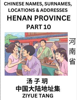 bokomslag Henan Province (Part 10)- Mandarin Chinese Names, Surnames, Locations & Addresses, Learn Simple Chinese Characters, Words, Sentences with Simplified Characters, English and Pinyin