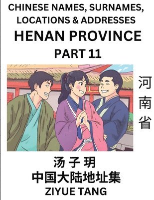 bokomslag Henan Province (Part 11)- Mandarin Chinese Names, Surnames, Locations & Addresses, Learn Simple Chinese Characters, Words, Sentences with Simplified Characters, English and Pinyin