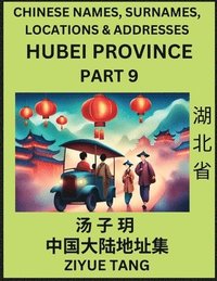 bokomslag Hubei Province (Part 9)- Mandarin Chinese Names, Surnames, Locations & Addresses, Learn Simple Chinese Characters, Words, Sentences with Simplified Characters, English and Pinyin