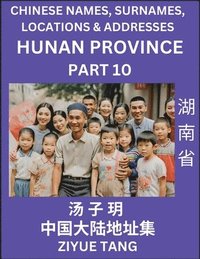 bokomslag Hunan Province (Part 10)- Mandarin Chinese Names, Surnames, Locations & Addresses, Learn Simple Chinese Characters, Words, Sentences with Simplified Characters, English and Pinyin