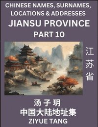 bokomslag Jiangsu Province (Part 10)- Mandarin Chinese Names, Surnames, Locations & Addresses, Learn Simple Chinese Characters, Words, Sentences with Simplified Characters, English and Pinyin