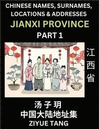 bokomslag Jiangxi Province (Part 1)- Mandarin Chinese Names, Surnames, Locations & Addresses, Learn Simple Chinese Characters, Words, Sentences with Simplified Characters, English and Pinyin