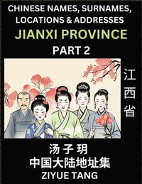 bokomslag Jiangxi Province (Part 2)- Mandarin Chinese Names, Surnames, Locations & Addresses, Learn Simple Chinese Characters, Words, Sentences with Simplified Characters, English and Pinyin