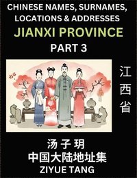 bokomslag Jiangxi Province (Part 3)- Mandarin Chinese Names, Surnames, Locations & Addresses, Learn Simple Chinese Characters, Words, Sentences with Simplified Characters, English and Pinyin
