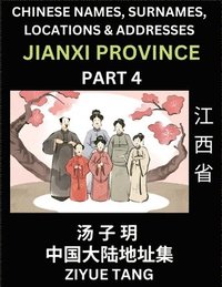 bokomslag Jiangxi Province (Part 6)- Mandarin Chinese Names, Surnames, Locations & Addresses, Learn Simple Chinese Characters, Words, Sentences with Simplified Characters, English and Pinyin