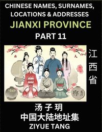 bokomslag Jiangxi Province (Part 11)- Mandarin Chinese Names, Surnames, Locations & Addresses, Learn Simple Chinese Characters, Words, Sentences with Simplified Characters, English and Pinyin