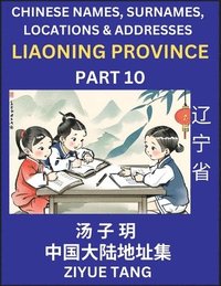 bokomslag Liaoning Province (Part 10)- Mandarin Chinese Names, Surnames, Locations & Addresses, Learn Simple Chinese Characters, Words, Sentences with Simplified Characters, English and Pinyin