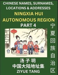 bokomslag Ningxia Hui Autonomous Region (Part 6)- Mandarin Chinese Names, Surnames, Locations & Addresses, Learn Simple Chinese Characters, Words, Sentences with Simplified Characters, English and Pinyin