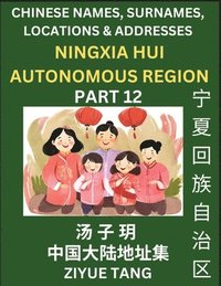 bokomslag Ningxia Hui Autonomous Region (Part 12)- Mandarin Chinese Names, Surnames, Locations & Addresses, Learn Simple Chinese Characters, Words, Sentences with Simplified Characters, English and Pinyin